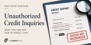 Unauthorized Credit Inquiries: What They Are and How to Handle Them 1 Unauthorized Credit Inquiries